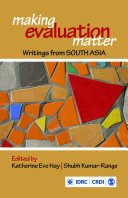 Making evaluation matter : writings from South Asia /