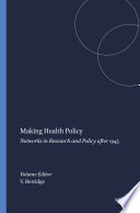 Making health policy : networks in research and policy after 1945 / edited by Virginia Berridge.