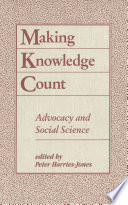 Making knowledge count : advocacy and social science /