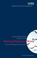 Making migration work : the future of labour migration in the European Union / Jan Willem Holtslag, Monique Kremer and Erik Schrijvers, editors.