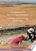 Making of a Roman imperial estate : archaeology in the vicus at Vagnari, Puglia /