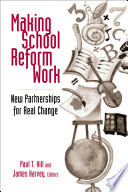 Making school reform work : new partnerships for real change / Paul T. Hill, James Harvey, editors.