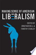Making sense of American liberalism /