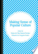 Making sense of popular culture / edited by María del Mar Ramón-Torrijos and Eduardo de Gregorio-Godeo.
