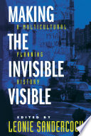 Making the invisible visible : a multicultural planning history / edited by Leonie Sandercock.