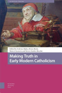 Making truth in early modern Catholicism /