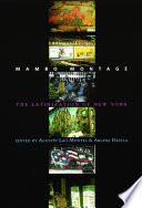 Mambo montage : the Latinization of New York / [edited by] Agustín Laó-Montes, Arlene Dávila.