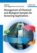 Management of chemical and biological samples for screening applications edited by Mark Wigglesworth and Terry Wood.