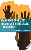 Managing conflicts in Africa's democratic transitions / Akanmu G. Adebayo [editor].