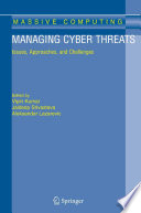 Managing cyber threats : issues, approaches, and challenges / edited by Vipin Kumar, Jaideep Srivastava, Aleksandar Lazarevic.