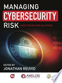 Managing cybersecurity risk : case studies and solutions /