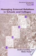 Managing external relations in schools and colleges / edited by Jacky Lumby and Nick Foskett.