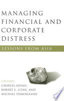 Managing financial and corporate distress : lessons from Asia / Charles Adams, Robert E. Litan, and Michael Pomerleano, editors.