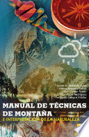 Manual de tecnicas de montana e interpretacion de la naturaleza / Javier A. Melendo Soler [y otros 4].