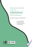 Manual para entender y tratar la obesidad: otra mirada : consejos para mejorar la calidad de vida / Irene Ventriglia [y otros 3].