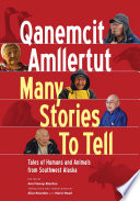 Many stories to tell : traditional tales and narratives from Southwest Alaska /