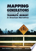 Mapping generations of traumatic memory in American narratives /