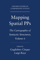 Mapping spatial PPs / edited by Guglielmo Cinque and Luigi Rizzi.