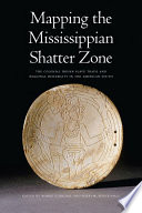 Mapping the Mississippian shatter zone : the colonial Indian slave trade and regional instability in the American South / edited by Robbie Ethridge and Sheri M. Shuck-Hall.