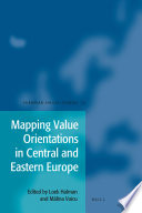 Mapping value orientations in Central and Eastern Europe / edited by Loek Halman and Malina Voicu.