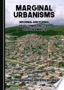 Marginal urbanisms : informal and formal development in cities of Latin America /