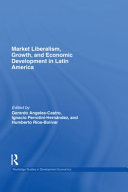 Market liberalism, growth, and economic development in Latin America edited by Gerardo Angeles-Castro, Ignacio Perrotini-Hernandez and Humberto Rios-Bolivar.