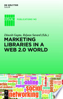 Marketing libraries in a Web 2.0 world edited by Dinesh Gupta and Rejean Savard.