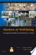 Markets of well-being : navigating health and healing in Africa /