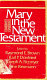 Mary in the New Testament : a collaborative assessment by Protestant and Roman Catholic scholars /