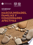 Masculinidades, familias y comunidades afectivas /