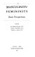 Masculinity/femininity : basic perspectives / edited by June Machover Reinisch, Leonard A. Rosenblum, Stephanie A. Sanders.