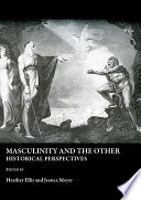 Masculinity and the other : historical perspectives /