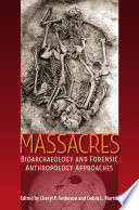 Massacres : bioarchaeology and forensic anthropology approaches /
