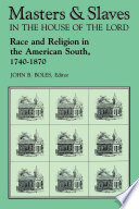 Masters & Slaves in the House of the Lord : Race and Religion in the American South, 1740-1870.