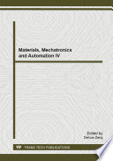 Materials, mechatronics and automation IV : selected, peer reviewed papers from the 2014 4th International Conference on Materials, Mechatronics and Automation (ICMMA 2014), April 10-11, 2014, Singapore /
