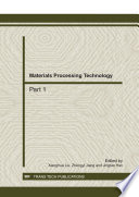 Materials processing technology : selected peer reviewed papers from the second International Conference on Advances in Materials and Manufacturing Processes (ICAMMP 2011), December 16-18, 2011, Guilin, China /