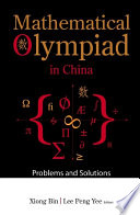 Mathematical Olympiad in China : problems and solutions /