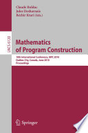 Mathematics of program construction : 10th international conference, MPC 2010, Quebec City, Canada, June 21-23, 2010 ; proceedings /