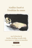 Mathias Énard et l'érudition du roman / sous la direction de Markus Messling, Cornelia Ruhe, Lena Seauve, Vanessa de Senarclens.
