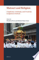 Matsuri and religion : complexity, continuity, and creativity in Japanese festivals /