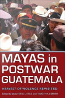 Mayas in postwar Guatemala : Harvest of violence revisited /