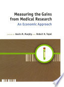 Measuring the gains from medical research : an economic approach /