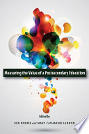 Measuring the value of a postsecondary education / edited by Ken Norrie and Mary Catharine Lennon.