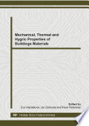 Mechanical, thermal and hygric properties of buildings materials : selected, peer reviewed papers from the 1st International Doctoral Conference on Advanced Materials, July 23-25, 2014, Zahrádky, Czech Republic / edited by Eva Vejmelková, Jan Zatloukal and Pavel Reiterman.