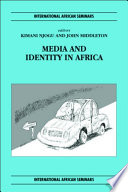 Media and identity in Africa / edited by Kimani Njogu and John Middleton.