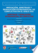 Mediacion, arbitraje y resolucion extrajudicial de conflictos en el siglo XXI. Tomo II : arbitraje y resolucion extrajudicial de conflictos /