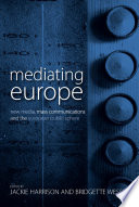 Mediating Europe : New Media, Mass Communications and the European Public Sphere.