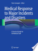 Medical response to major incidents and disasters : a practical guide for all medical staff / Sten Lennquist, editor.