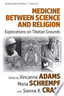 Medicine between science and religion : explorations on Tibetan grounds /