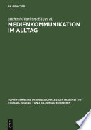 Medienkommunikation im Alltag interpretative Studien zum Medienhandeln von Kindern und Jugendlichen /